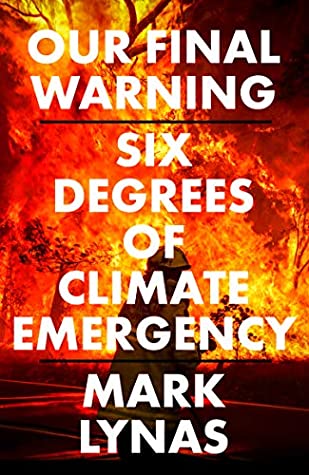 Our Final Warning: Six Degrees of Climate Emergency | O#Environment