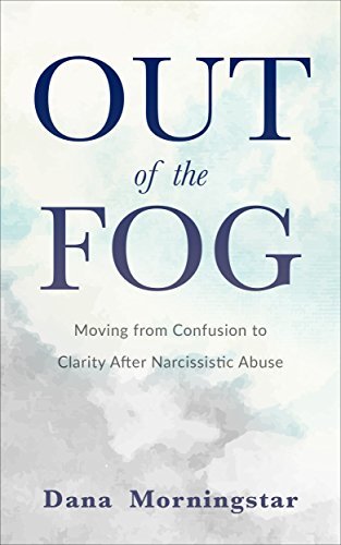 Out of the Fog: Moving From Confusion to Clarity After Narcissistic Abuse | O#MentalHealth