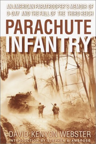 Parachute Infantry: An American Paratrooper’s Memoir of D-Day and the Fall of the Third Reich | O#WorldWarII