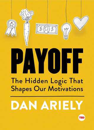 Payoff: The Hidden Logic That Shapes Our Motivations | O#Psychology