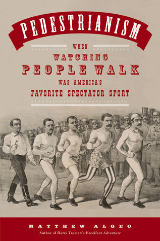 Pedestrianism: When Watching People Walk Was America’s Favorite Spectator Sport | O#Travel
