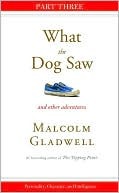 Personality, Character, and Intelligence: Part Three from What the Dog Saw | O#Psychology