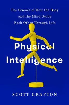 Physical Intelligence: How the Brain Guides the Body Through the Physical World | O#Health