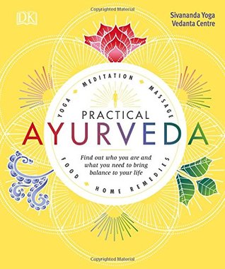 Practical Ayurveda: Find Out Who You Are and What You Need to Bring Balance to Your Life | O#Health