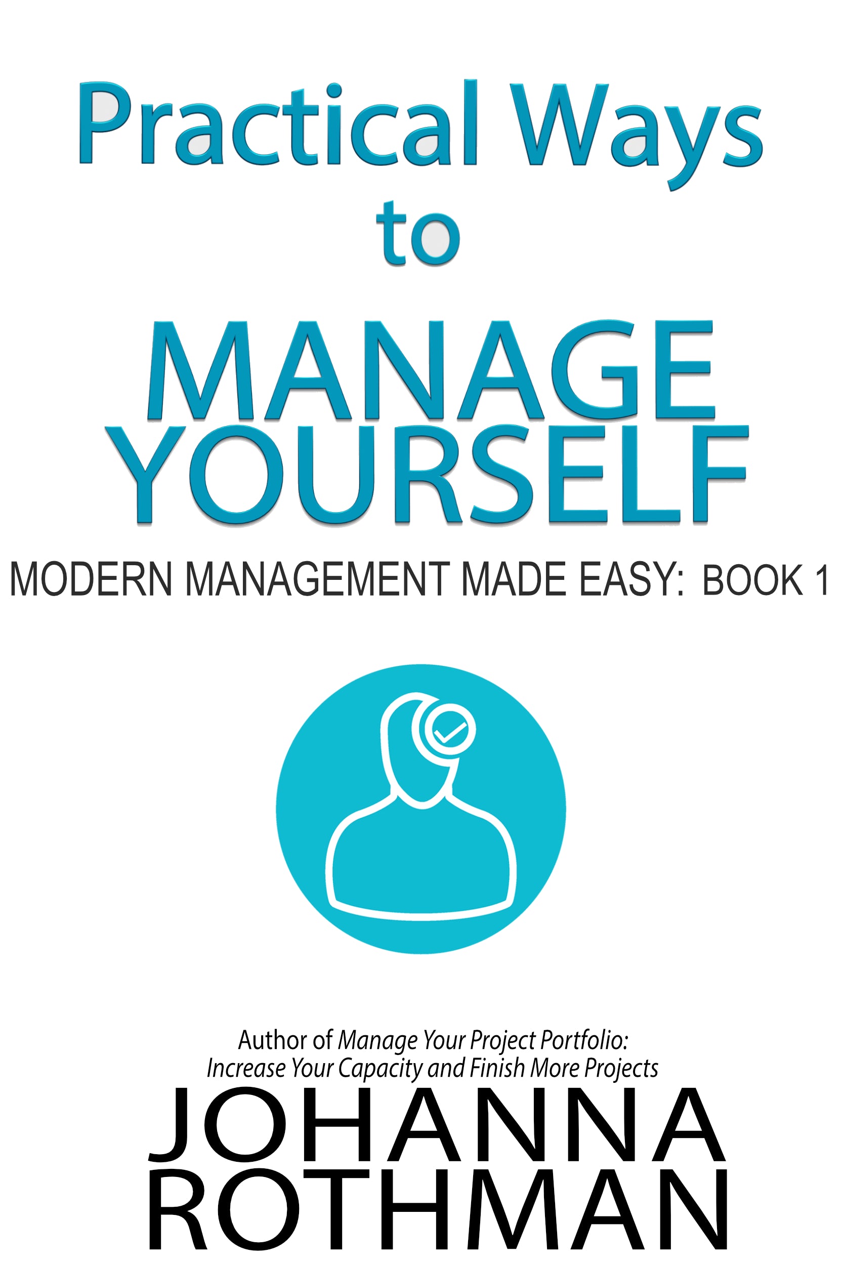 Practical Ways to Manage Yourself: Modern Management Made Easy, Book 1 | O#MANAGEMENT
