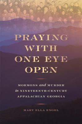 Praying with One Eye Open: Mormons and Murder in Nineteenth-Century Appalachian Georgia | O#TrueCrime