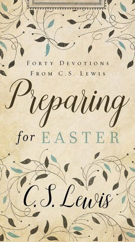 Preparing for Easter: Fifty Devotional Readings from C. S. Lewis | O#Religion
