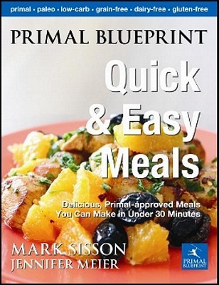 Primal Blueprint Quick and Easy Meals: Delicious, Primal-approved meals you can make in under 30 minutes | O#Health