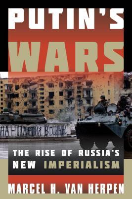 Putin’s Wars: The Rise of Russia’s New Imperialism | O#MilitaryHistory
