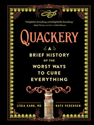 Quackery: A Brief History of the Worst Ways to Cure Everything | O#Science