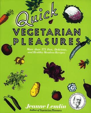Quick Vegetarian Pleasures: More than 175 Fast, Delicious, and Healty Meatless Recipes | O#Health