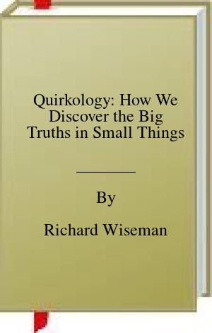 Quirkology: How We Discover the Big Truths in Small Things | O#Psychology