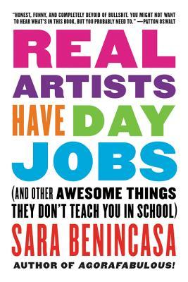 Real Artists Have Day Jobs: (And Other Awesome Things They Don’t Teach You in School) | O#Autobiography