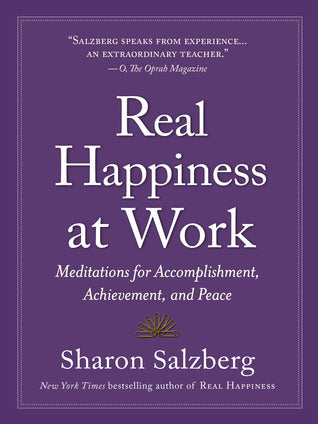Real Happiness at Work: Meditations for Accomplishment, Achievement, and Peace | O#Psychology