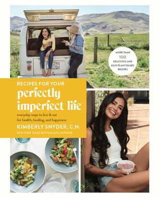 Recipes for Your Perfectly Imperfect Life: Everyday Ways to Live and Eat for Health, Healing, and Happiness [O#COOKBOOKS]