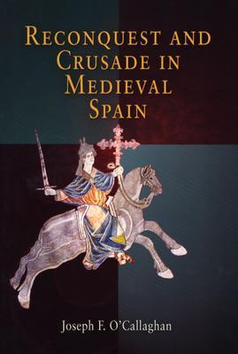Reconquest and Crusade in Medieval Spain | O#Medieval