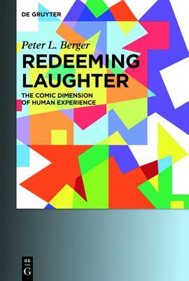 Redeeming Laughter: The Comic Dimension of Human Experience | O#Sociology