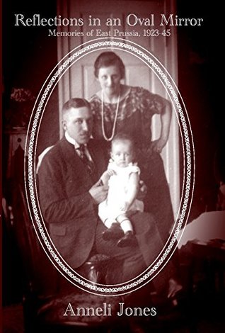 Reflections in an Oval Mirror: Memories of East Prussia 1923-1945 | O#Travel