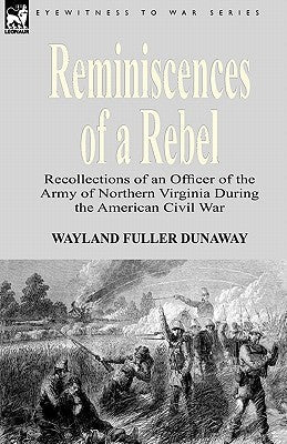 Reminiscences of a Rebel: Recollections of an Officer of the Army of Northern Virginia During the American Civil War | O#CIVILWAR