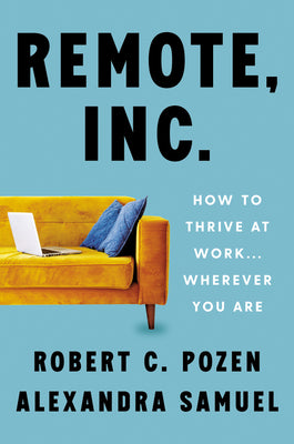 Remote, Inc.: How to Thrive at Work . . . Wherever You Are | O#MANAGEMENT