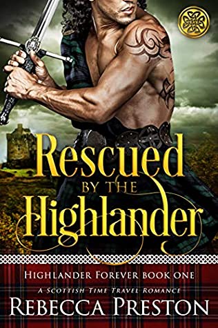 Rescued By The Highlander: A Scottish Time Travel Romance (Highlander Forever Book 1) | O#Medieval