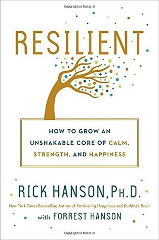 Resilient: How to Grow an Unshakable Core of Calm, Strength, and Happiness | O#Psychology