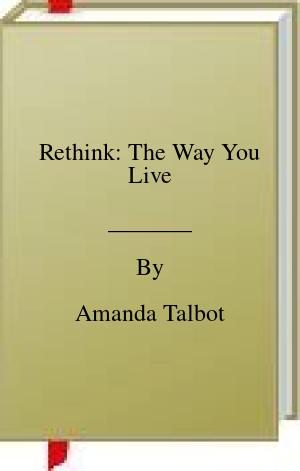 Rethink: The Way You Live | O#Environment