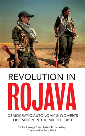 Revolution in Rojava: Democratic Autonomy and Women’s Liberation in the Syrian Kurdistan | O#Sociology