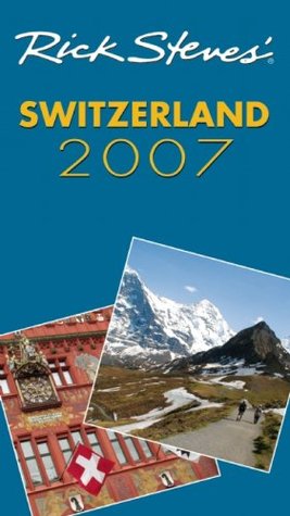 Rick Steves’ Switzerland 2007 (Rick Steves’ Country Guides) | O#Travel