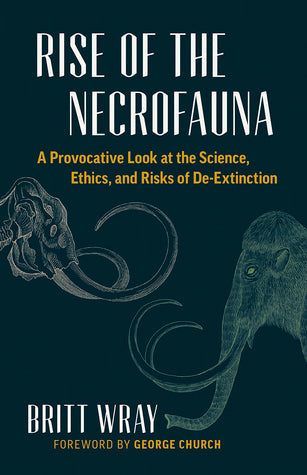 Rise of the Necrofauna: A Provocative Look at the Science, Ethics, and Risks of De-Extinction | O#Environment