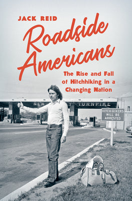 Roadside Americans: The Rise and Fall of Hitchhiking in a Changing Nation | O#Sociology