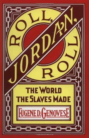 Roll, Jordan, Roll: The World the Slaves Made | O#CIVILWAR
