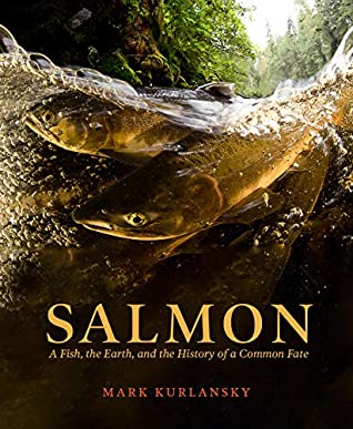 Salmon: A Fish, the Earth, and the History of a Common Fate | O#Environment
