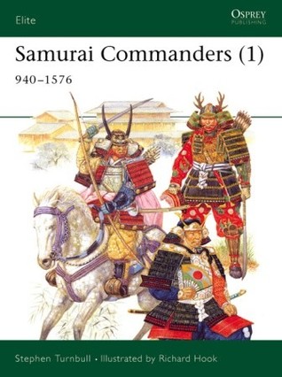 Samurai Commanders (1): 940-1576 (Elite) | O#MilitaryHistory