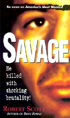 Savage by Robert Scott | O#TrueCrime