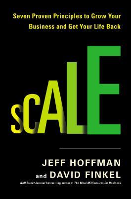 Scale: Seven Proven Principles to Grow Your Business and Get Your Life Back | O#MANAGEMENT