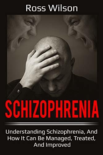 Schizophrenia: Understanding Schizophrenia, and how it can be managed, treated, and improved | O#SelfHelp