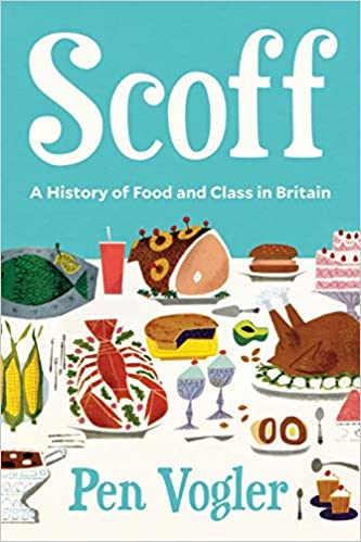 Scoff: A History of Food and Class in Britain | O#Sociology