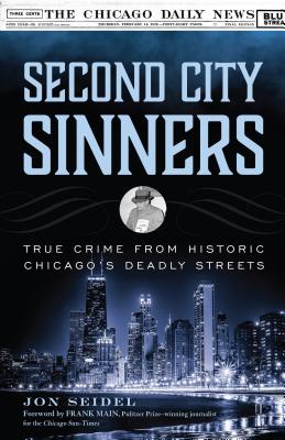 Second City Sinners: True Crime from Historic Chicago’s Deadly Streets | O#TrueCrime