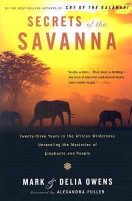 Secrets of the Savanna: Twenty-three Years in the African Wilderness Unraveling the Mysteries of Elephants and People | O#Autobiography