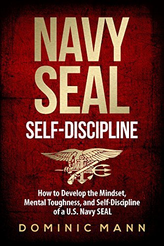 Self-Discipline: How to Develop the Mindset, Mental Toughness and Self-Discipline of a U.S. Navy SEAL | O#SelfHelp