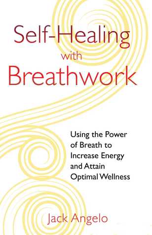 Self-Healing with Breathwork: Using the Power of Breath to Increase Energy and Attain Optimal Wellness | O#Health