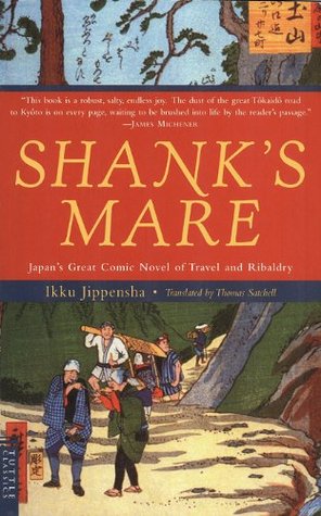 Shank’s Mare: A translation of the TOKAIDO volumes of HIZAKURIGE, Japan’s great comic novel of travel and ribaldry b | O#Travel
