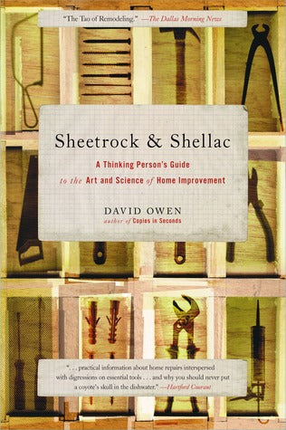 Sheetrock  Shellac: A Thinking Person’s Guide to the Art and Science of Home Improvement | O#ArtArchives
