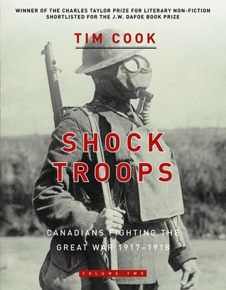 Shock Troops: Canadians Fighting The Great War 1917-1918 Volume Two | O#MilitaryHistory