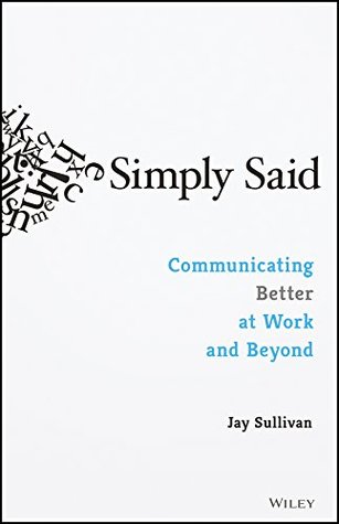 Simply Said: Communicating Better at Work and Beyond | O#MANAGEMENT