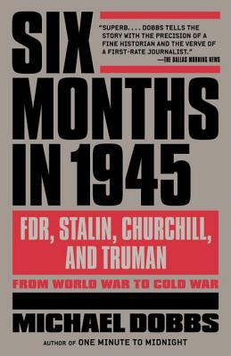 Six Months in 1945: FDR, Stalin, Churchill, and Truman–from World War to Cold War | O#WorldWarII