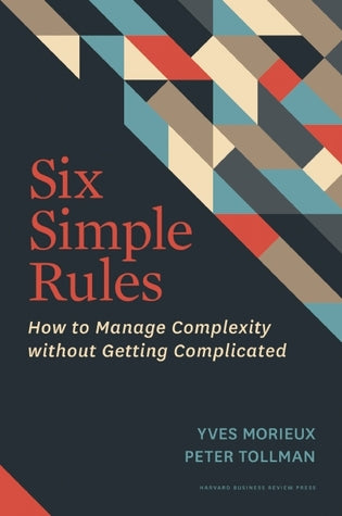 Six Simple Rules: How to Manage Complexity without Getting Complicated | O#MANAGEMENT
