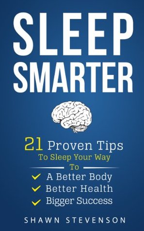 Sleep Smarter: 21 Proven Tips to Sleep Your Way To a Better Body, Better Health and Bigger Success | O#Health