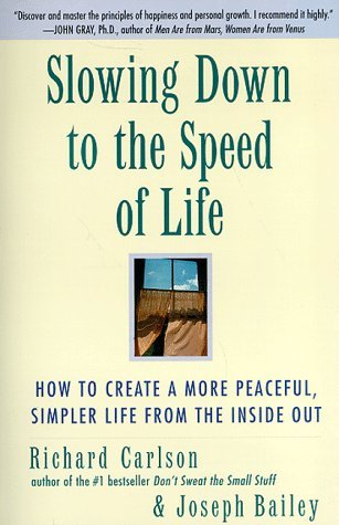 Slowing Down to the Speed of Life: How To Create A More Peaceful, Simpler Life From the Inside Out | O#SelfHelp